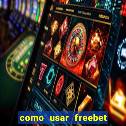 como usar freebet vai de bet